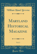 Maryland Historical Magazine, Vol. 2 (Classic Reprint)