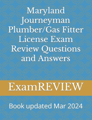 Maryland Journeyman Plumber/Gas Fitter License Exam Review Questions and Answers - Yu, Mike, and Examreview