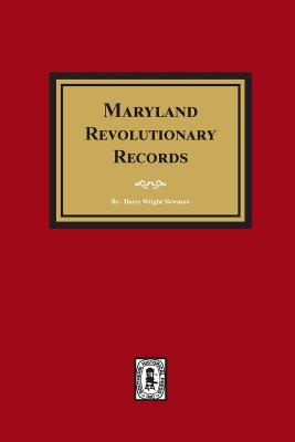 Maryland Revolutionary Records - Newman, Harry Wright (Compiled by)