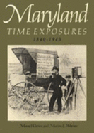 Maryland Time Exposures, 1840-1940