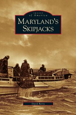 Maryland's Skipjacks - Berry, David, Dr.