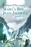 Mary's Boy, Jean Jacques: and Other Stories