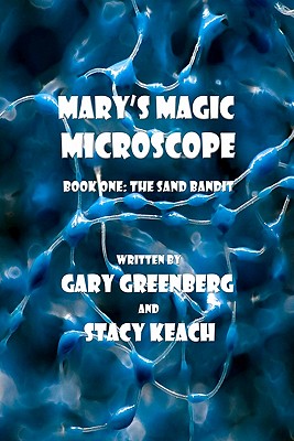 Mary's Magic Microscope - Greenberg, Gary, Dr., and Keach, Stacy