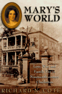 Mary's World: Love, War, and Family Ties in Nineteenth-Century Charleston