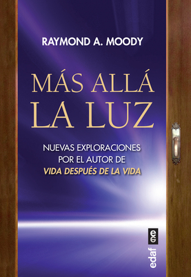 Mas Alla La Luz - Moody, Raymond A, Dr., Jr., M.D.