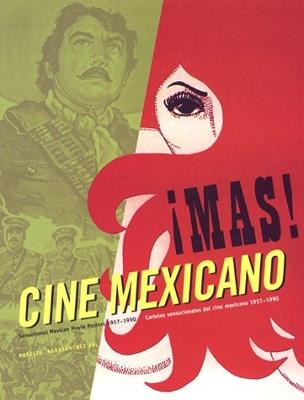 Mas! Cine Mexicano: Carteles Sensacionales del Cine Mexicano, 1957-1990 - Agrasanchez, Rogelio