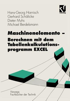 Maschinenelemente -- Berechnen Mit Dem Tabellenkalkulationsprogramm Excel - Harnisch, Hans-Georg, and Sch?licke, Gerhard, and Muhs, Dieter