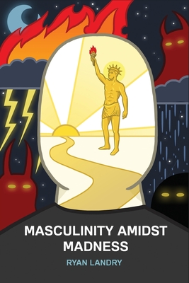 Masculinity Amidst Madness - Landry, Ryan, and Pervert, Bronze Age (Foreword by)
