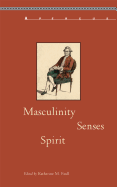 Masculinity, Senses, Spirit