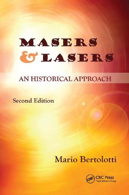 Masers and Lasers: An Historical Approach - Bertolotti, Mario