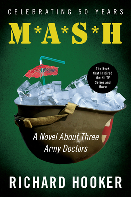 MASH: A Novel about Three Army Doctors - Hooker, Richard