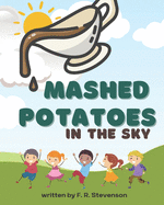Mashed Potatoes In The Sky