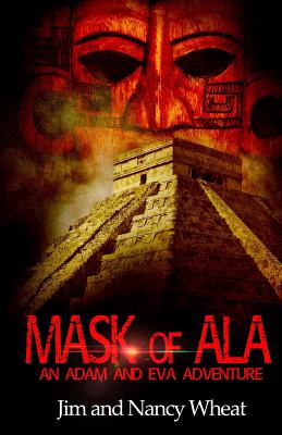 Mask of Ala: An Adam and Eva Adventure - Wheat, Nancy, and Wheat, Jim