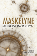 Maskelyne: Astronomer Royal