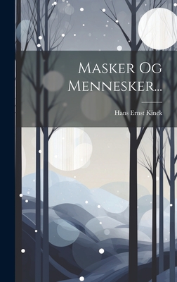 Masker Og Mennesker... - Kinck, Hans Ernst