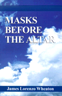 Masks Before the Altar: A Memoir