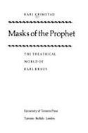 Masks of the Prophet: The Theatrical World of Karl Kraus - Grimstad, Kari