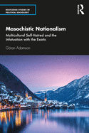 Masochistic Nationalism: Multicultural Self-Hatred and the Infatuation with the Exotic