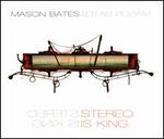 Mason Bates: Stereo Is King