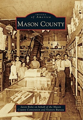 Mason County - Bolte, Jason, and Mason County Convention and Visitors Bureau