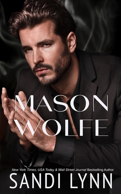 Mason Wolfe (Wolfe Brothers Series, Book Three) - Lynn, Sandi