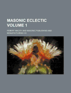 Masonic Eclectic Volume 1