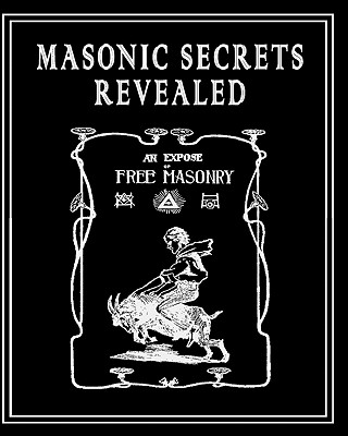 Masonic Secrets Revealed - Morgan, William, Dr., M.D.