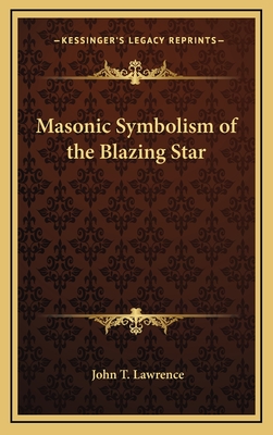 Masonic Symbolism of the Blazing Star - Lawrence, John T