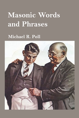 Masonic Words and Phrases - Poll, Michael R