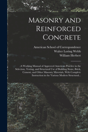 Masonry and Reinforced Concrete; A Working Manual of Approved American Practice in the Selection, Testing, and Structural Use of Building Stone, Brick, Cement, and Other Masonry Materials, with Complete Instruction in the Various Modern Structural...