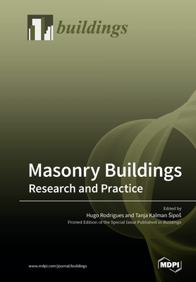 Masonry Buildings: Research and Practice - Rodrigues, Hugo (Guest editor), and Kalman Sipos, Tanja (Guest editor)