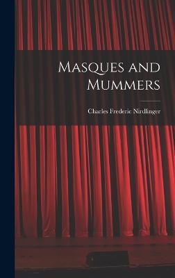 Masques and Mummers - Nirdlinger, Charles Frederic