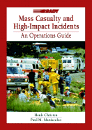 Mass Casualty and High Impact Incidents: An Operations Guide (update & REPRINT of 0-8930-3972-1)