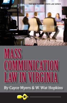 Mass Communication Law in Virginia, 4th Edition - Hopkins, W Wat, and Myers, Cayce