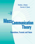 Mass Communication Theory: Foundations, Ferment, and Future