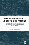 Mass data surveillance and predictive policing: Contested Foundations and Human Rights Impact