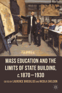 Mass Education and the Limits of State Building, c.1870-1930