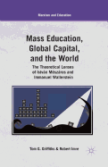 Mass Education, Global Capital, and the World: The Theoretical Lenses of Istvan Meszaros and Immanuel Wallerstein
