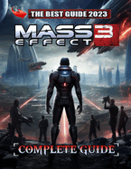 Mass Effect 3 Complete Guide [Updated and Expanded]: Best Tips, Tricks, and Strategies