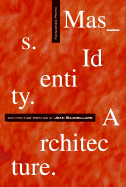 Mass Identity Architecture: Architectural Writings of Jean Baudrillard - Proto, Francesco (Editor)