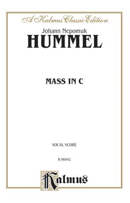 Mass in C: Satb with Satb Soli (Orch.) - Hummel, Johann Nepomuk (Composer)