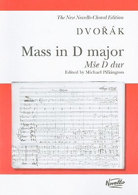 Mass in D Major, Op. 86 (Mse D Dur): Vocal Score - Dvorak, Antonin (Composer), and Pilkington, Michael (Editor)