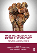 Mass Incarceration in the 21st Century: Realities and Reflections