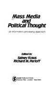 Mass Media and Political Thought: An Information-Processing Approach - Kraus, Sidney, and Perloff, Richard M