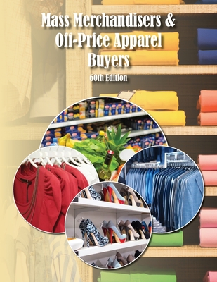 Mass Merchandisers & Off-Price Apparel Buyers Directory, 60th Ed. - Jaikumar, Pearline (Editor)