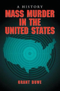 Mass Murder in the United States: A History