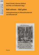 Mass nehmen - Mass geben: Leistungsbewertung im Philosophieunterricht und Ethikunterricht