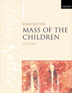 Mass of the Children: For Soprano and Baritone Soli, Children's Choir, Mixed Choir, and Orchestra - Rutter, John