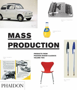Mass Production: Products from Phaidon Design Classics