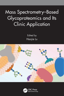 Mass Spectrometry-Based Glycoproteomics and Its Clinic Application - Lu, Haojie (Editor)